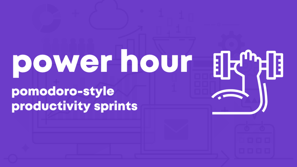Image reads 'Power Hour- pomodoro-style productivity sprints'